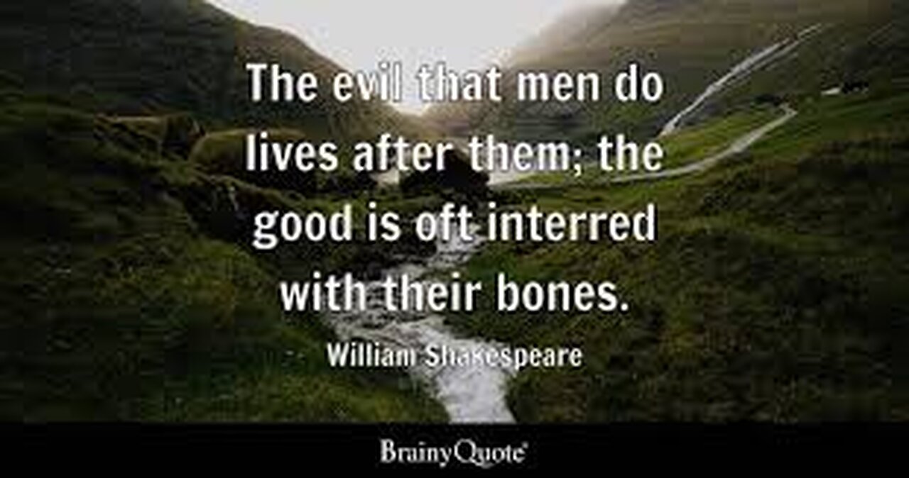 The evil that men do.
