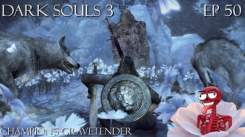 Dark Souls 3 Ep 50: Champion's Gravetender