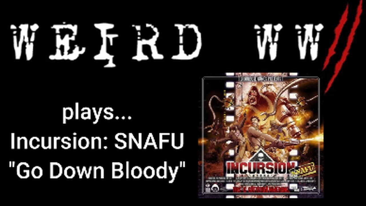 Incursion SNAFU Mission Dossier 2 - "Go Down Bloody"