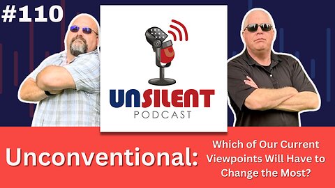 110. Unconventional: Which of Our Current Viewpoints Will Have to Change the Most?