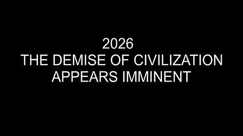 🚨⚠️2026 - THE DEMISE OF CIVILIZATION APPEARS IMMINENT - banned documentary movie - Links!👀
