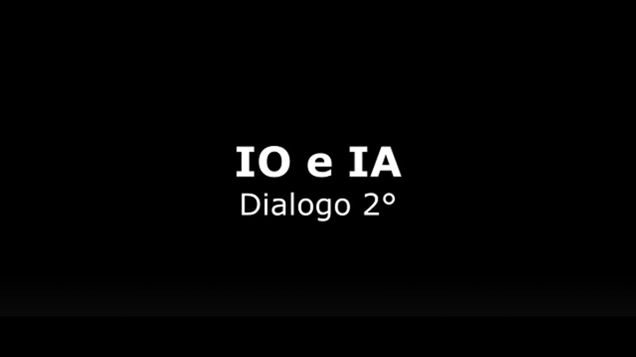 IO e IA - Dialogo 2°
