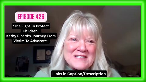 The Fight To Protect Children: Kathy Picard's Journey From Victim To Advocate | Episode 426