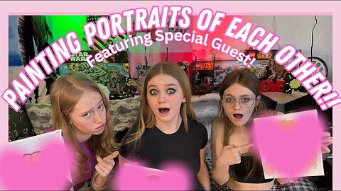 Painting Portraits of Each Other! Ft. Special Guest!