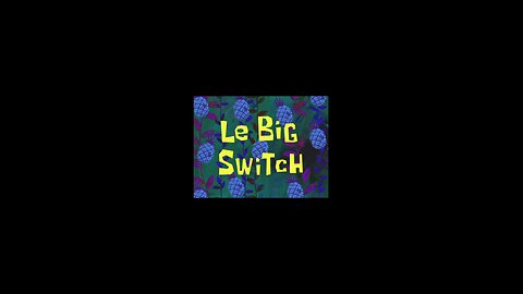 Spongebob Squarepants Le Big Switch. Thursday, August 21, 2025