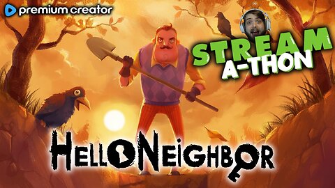 🟢STREAM-A-THON | NEIGHBORHOOD WATCH👀| HELLO NEIGHBOR GAMEPLAY | I APPRECIATE YOU💙