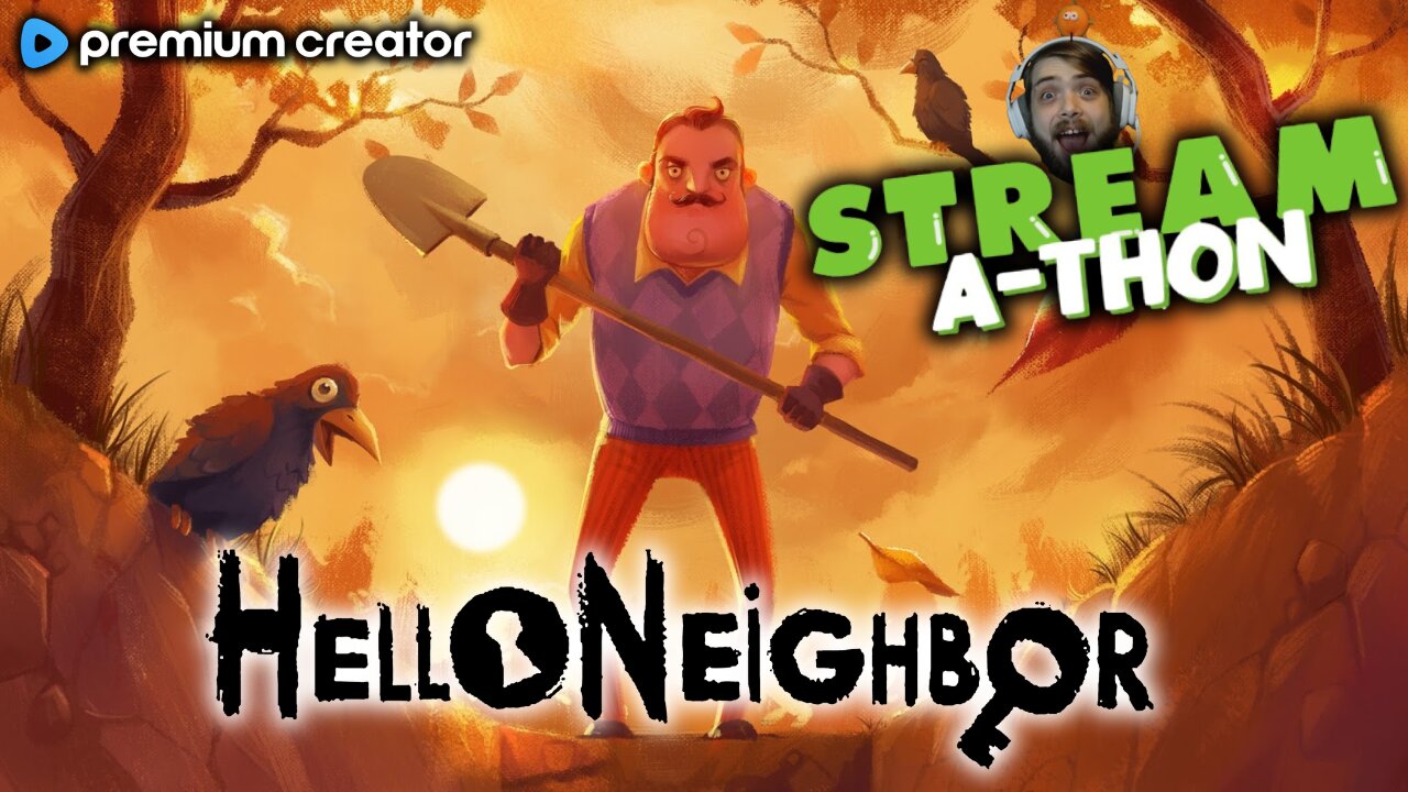 🟢STREAM-A-THON | NEIGHBORHOOD WATCH👀| HELLO NEIGHBOR GAMEPLAY | I APPRECIATE YOU💙