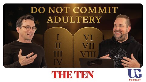 0159 | The Ten: Don’t Commit Adultery - Covenant, Formation, and Faithfulness in an Unfaithful World