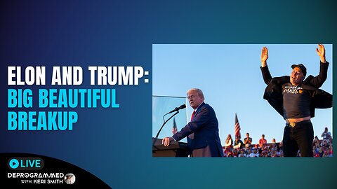 Elon and Trump - Big Beautiful Breakup - LIVE Deprogrammed with Keri Smith