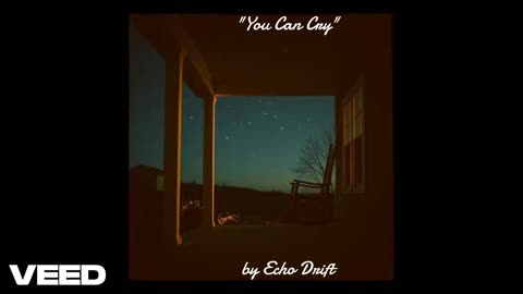 "You Can Cry" by Echo Drift