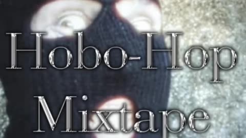 FedPilled Records Presents: The Hobo-Hop Mixtape (prod. EBT Yungboy Eternal Broke Thug)
