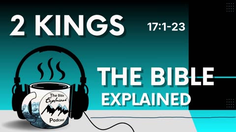 2 Kings 17:1-23 - God Punishes Israel