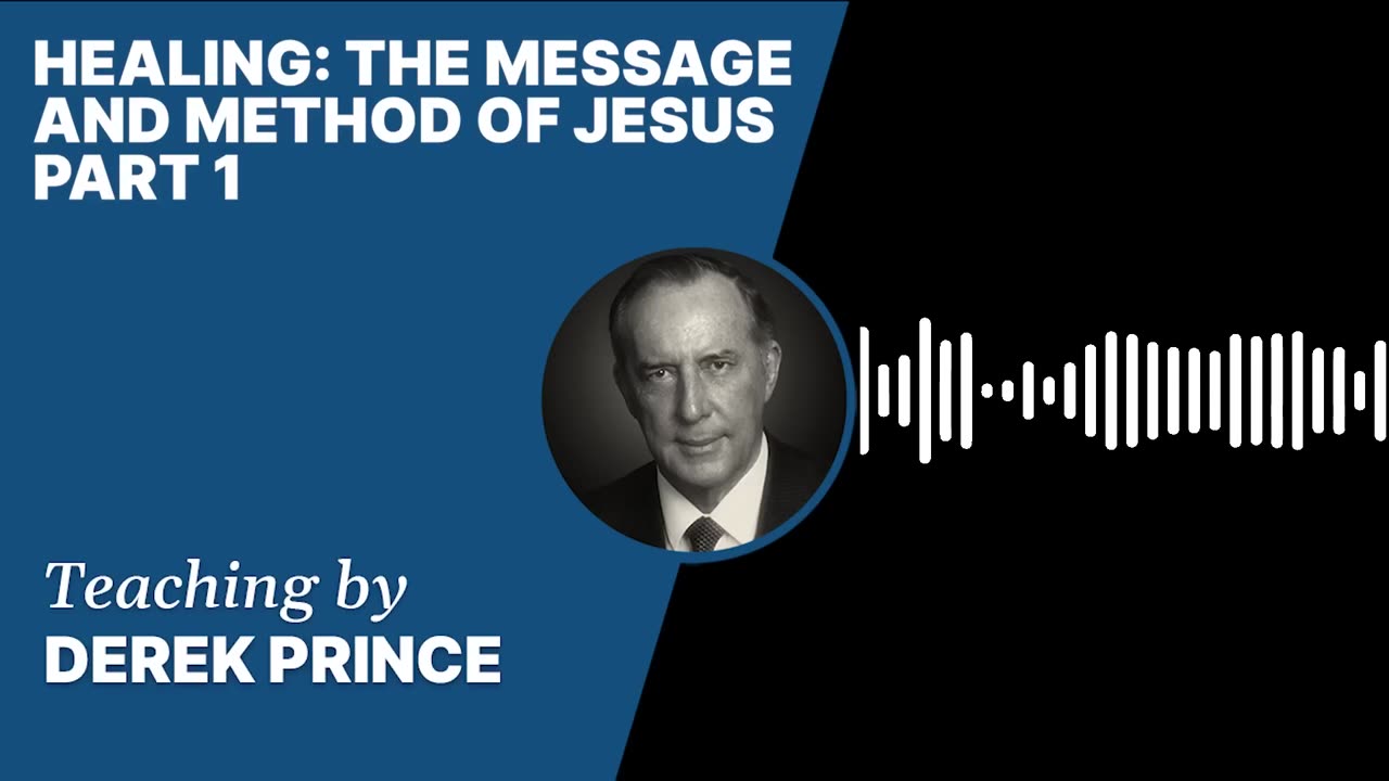 Healing: The Message and Method of Jesus | Clip 1 | Derek Prince