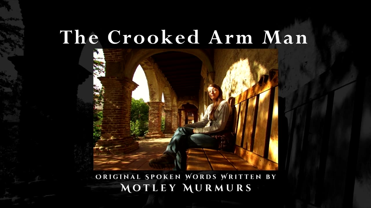 The Crooked Arm Man | ORIGINAL Spoken Word | Prose