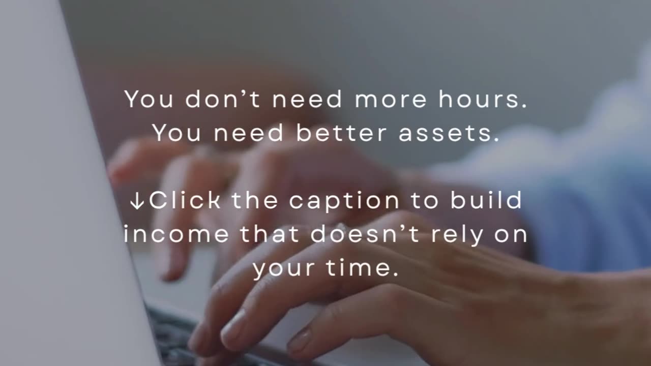 You Don’t Need More Hours. You Need Better Assets.