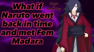 What if Naruto went back in time and met Female Madara NarutoXFemaleMadara