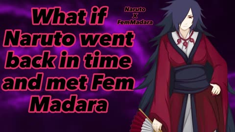 What if Naruto went back in time and met Female Madara NarutoXFemaleMadara