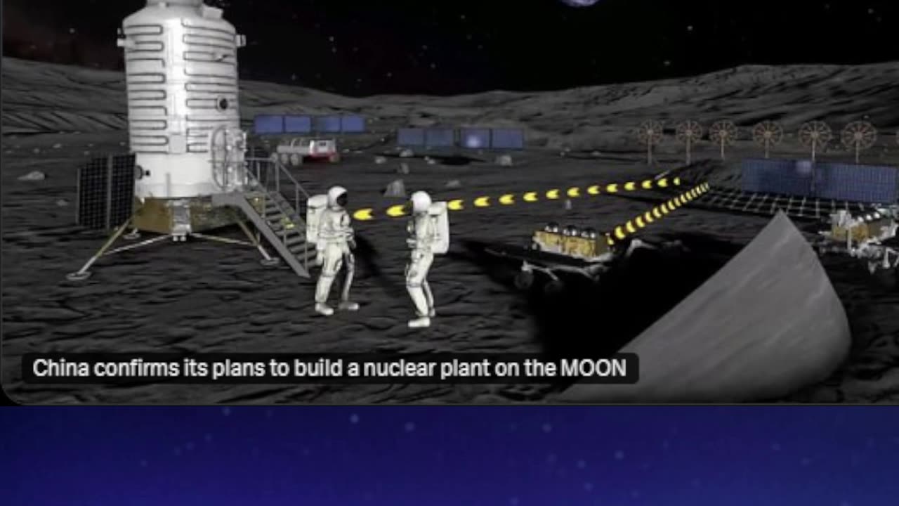 China confirms it plans to build a nuclear plan on the moon for research and minerals