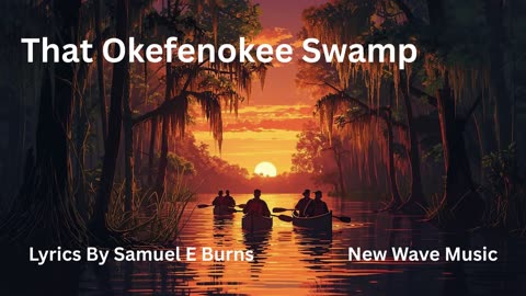 That Okefenokee Swamp Lyrics By Samuel E Burns