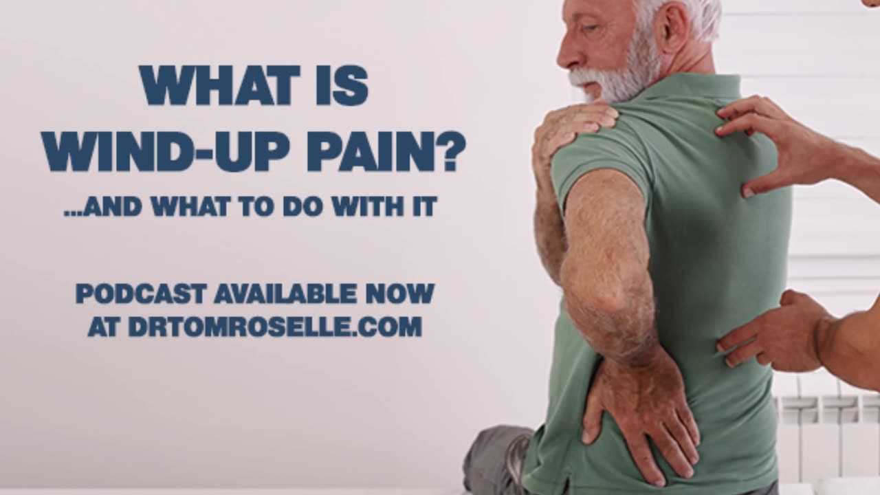 PODCAST: What Is Wind-Up Pain? -- And, What To Do With It!
