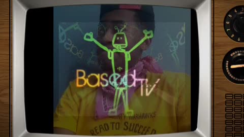 BasedTv just having fun