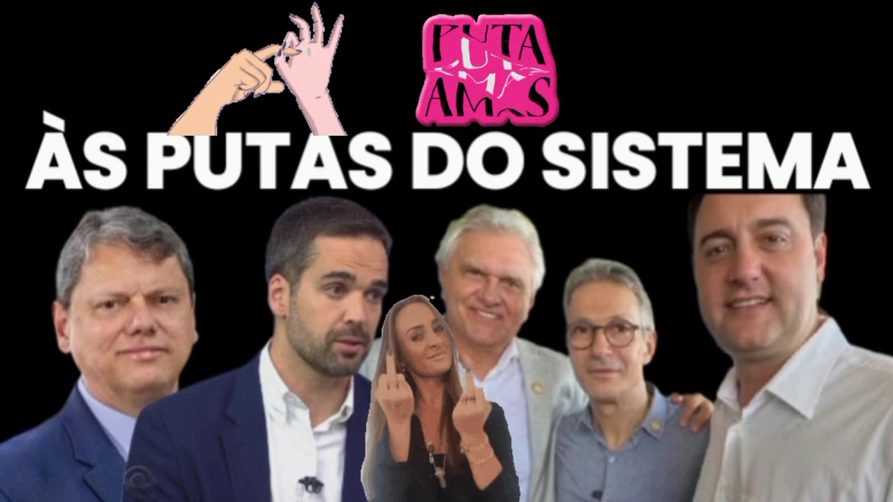ÀS PUTAS DO SISTEMA: POLÍTICOS PUTAS DA CORRUPÇÃO SISTÊMICA.