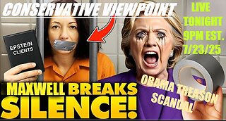 LIVE TONIGHT AT 9PM EST. ON THE CONSERVATIVE VIEWPOINT: GHISLAINE MAXELL BREAKS SILENCE FROM PRISON