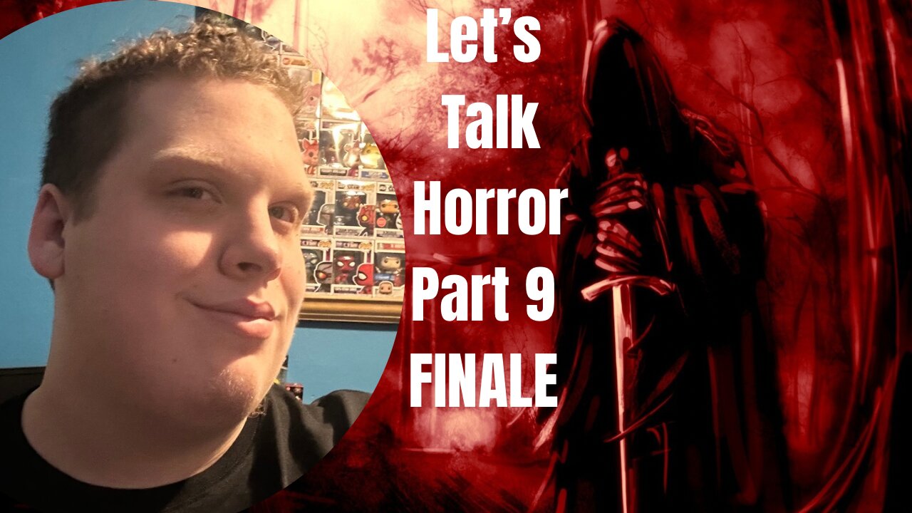 Let’s Talk Horror - Part 9 Finale