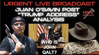 Patriot Streetfighter URGENT LIVE BROADCAST: Juan O'Savin Post "Trump Address" Analysis