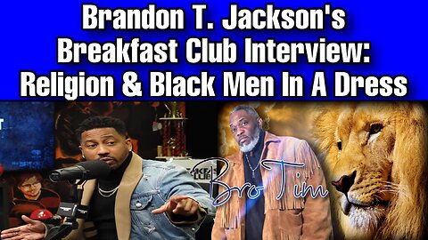 Brandon T. Jackson’s Breakfast Club Interview: Religion & Black Men In Dresses