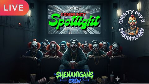 ShortyFPV's SHENANIGANS: Community Spotlight