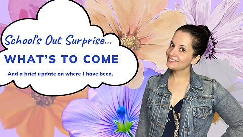 School's Out Surprise and More!