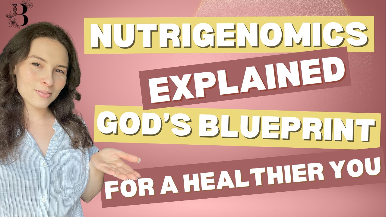 Nutrigenomics Explained: God's Blueprint for a Healthier You!