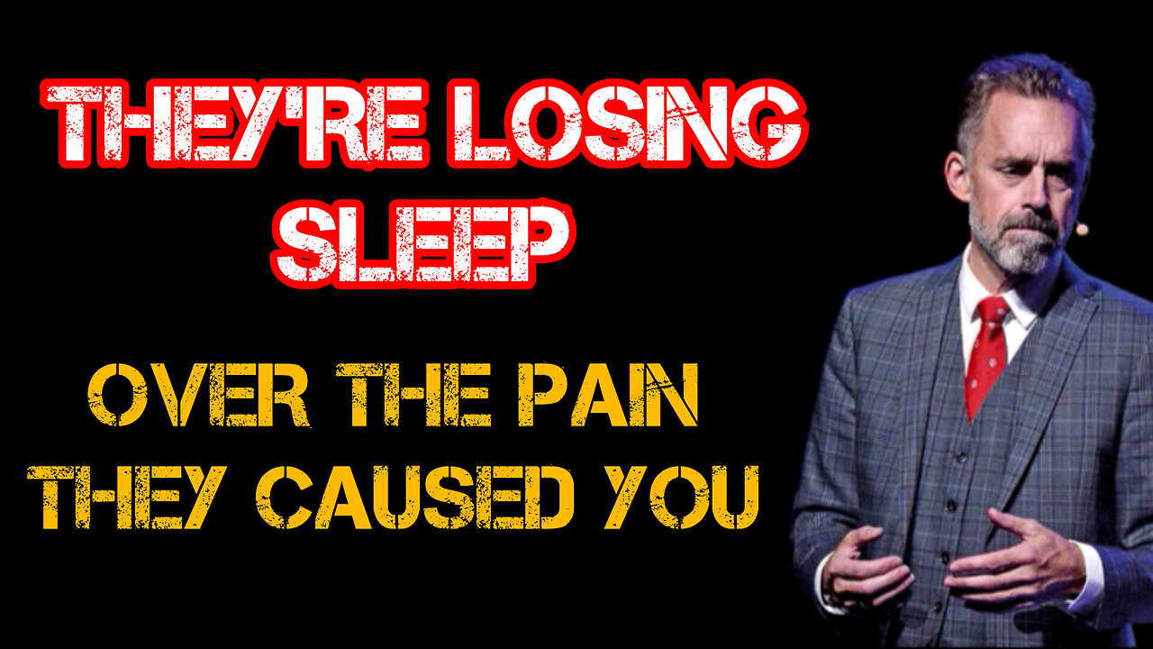 They're LOSING sleep over the PAIN they CAUSED you