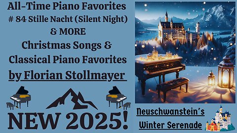 All-Time Piano Favorites # 84 Stille Nacht & MORE Christmas Songs & Classical Piano Favorites 2025!