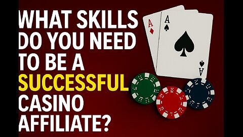 What skills do you need to be a successful casino affiliate? Key skills for iGaming affiliates 2025