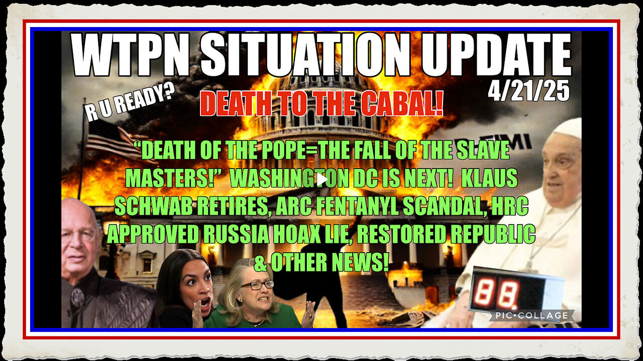 Death of POPE a marker, DC next, AOC fentanyl scandal, Schiff retires, 88 more.