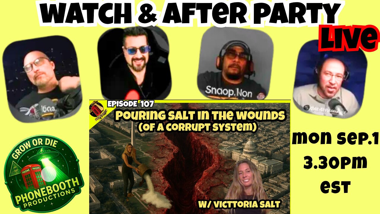 WATCH & AFTER PARTY Ep.107 Pouring Salt In The Wounds (Of A Corrupt System) W Victoria Salt