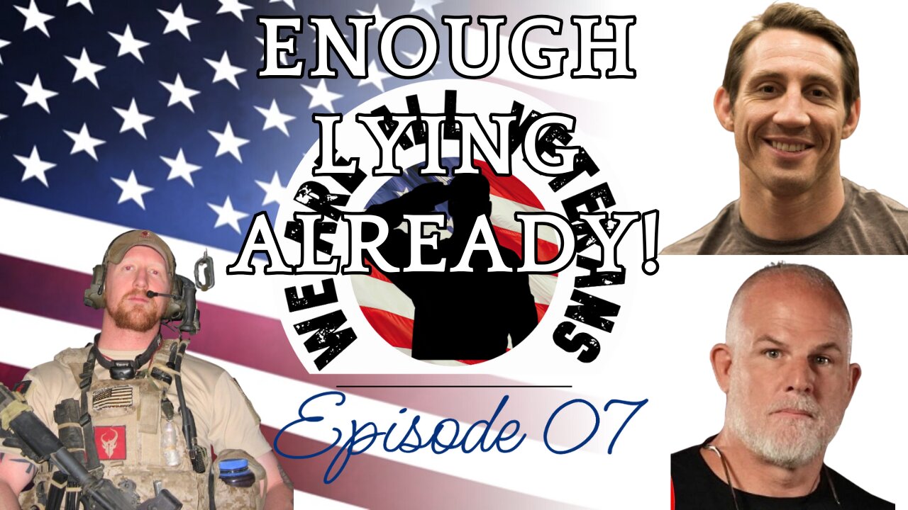 We Are All Veterans: Episode 07- Enough Lying Already