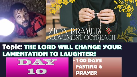 Day 10 | July 14, 2025 | THE LORD WILL CHANGE YOUR LAMENTATION TO LAUGHTER! 100 Days Prayer &Fasting