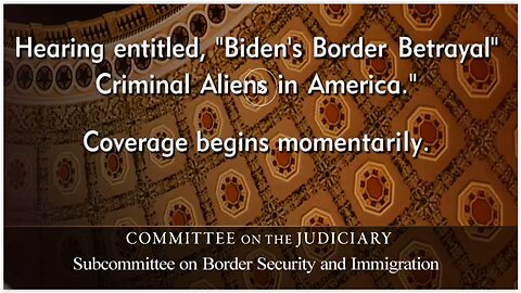 Senate Judiciary Hearing: Biden’s Border Betrayal - Criminal Aliens in America