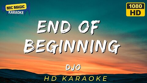 🎤 Djo - End of Beginning 🎶 | Karaoke Version 🔥