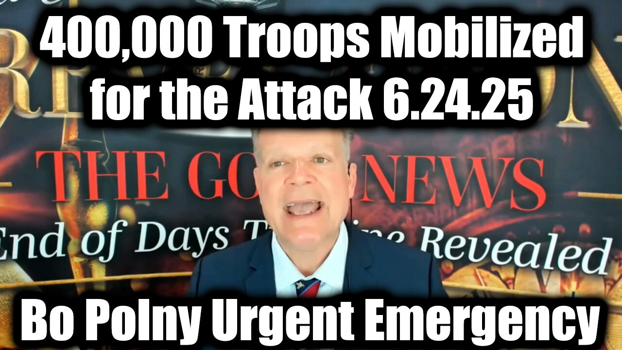 Bo Polny Urgent Emergency 6.24.25 - 400,000 Troops Mobilized for the Attack