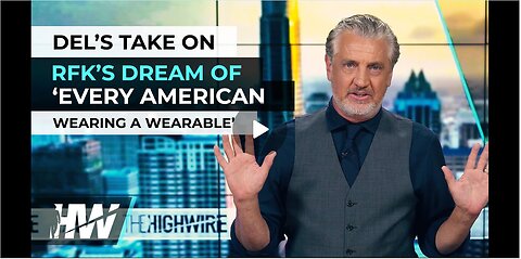 "DEL’S TAKE ON RFK’S DREAM OF ‘EVERY AMERICAN WEARING A WEARABLE’"