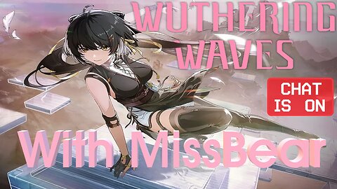 Wuthering Waves with MissBear