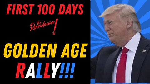 TRUMP FIRST 100 DAYS: Golden Age Rally!!!