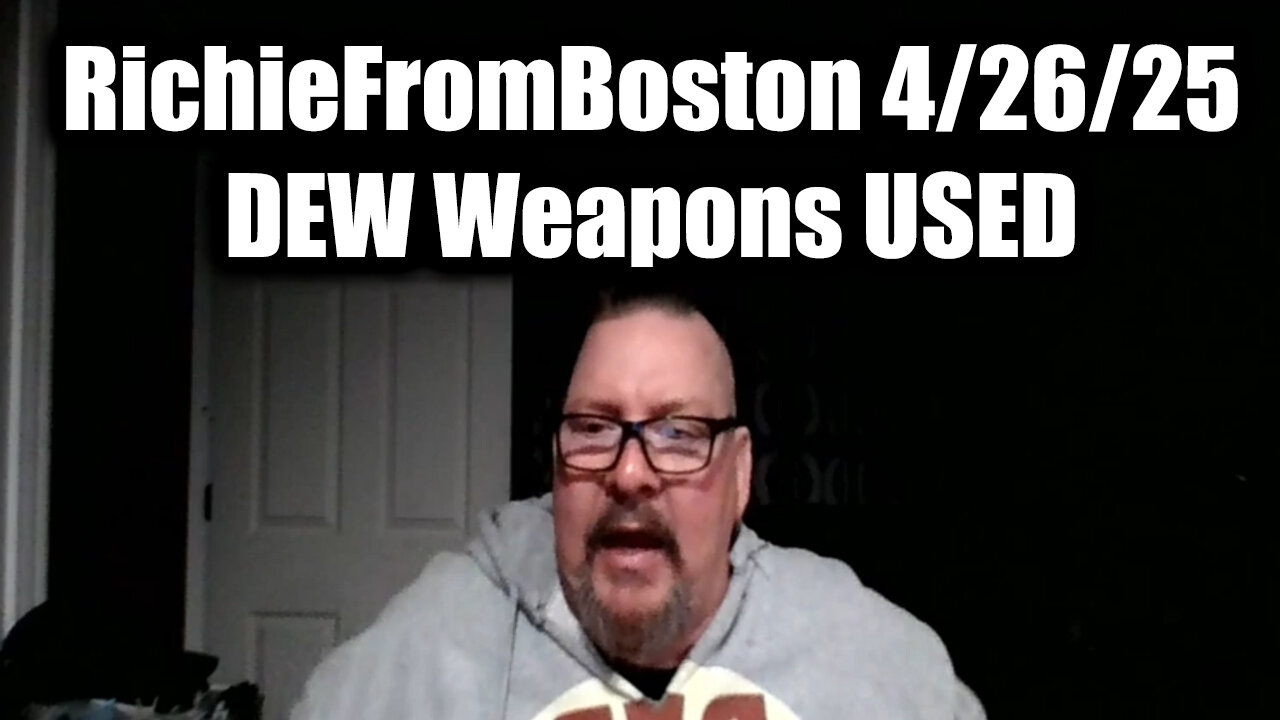 RichieFromBoston 4/26/25 - DEW Weapons USED against US Personnel