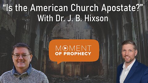 Moment of Prophecy | Episode 31: Is the American Church Apostate?