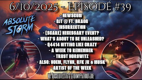 Absolute Storm: Ep. 39 6/10/25 9pm EST - DJTBragg|Insurrection|Scare Event?|Q4414|AOTW