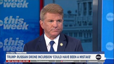 Rep Michael McCaul: Putin Is Getting More Aggressive